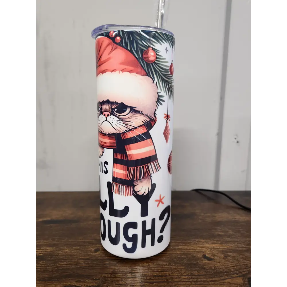 A funny festive miserable cat saying ’Is this Jolly Enough’ - Tumbler - Tumbler